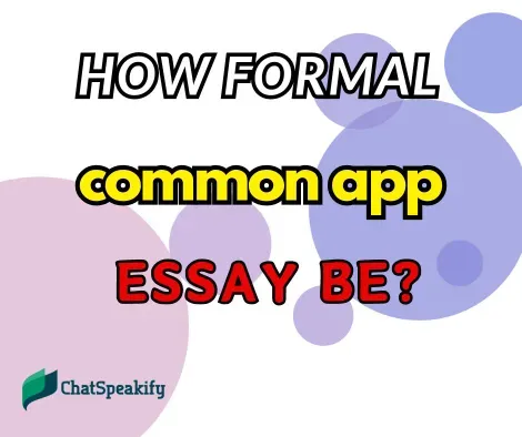 How formal should a common app essay be?