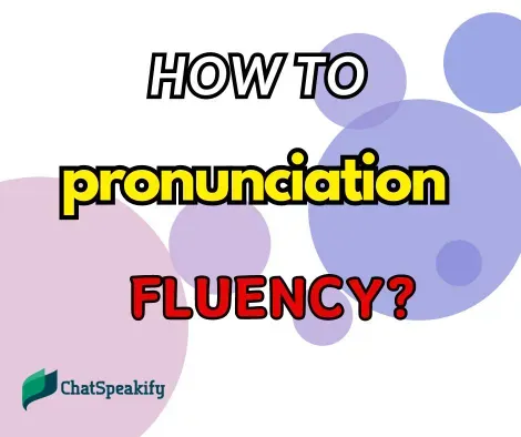 How can I improve my pronunciation and fluency?