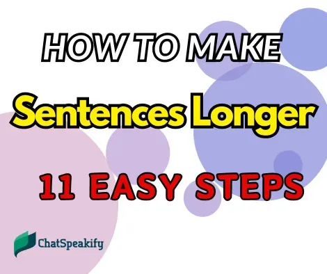 11 Easy Steps On How to Make Your Sentences Longer