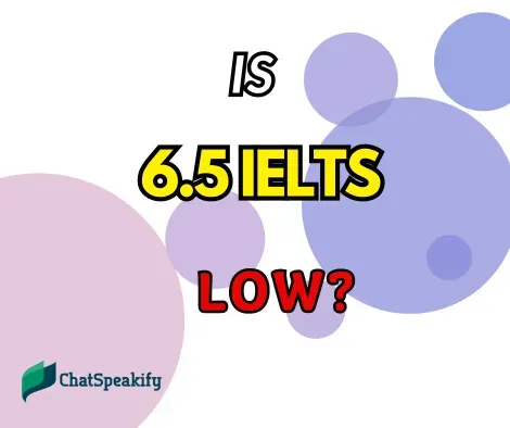 Is 6.5 IELTS low?