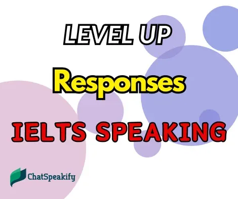  IELTS Speaking Part 2: Level Up Your Responses