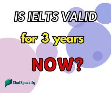 Is IELTS valid for 3 years now?