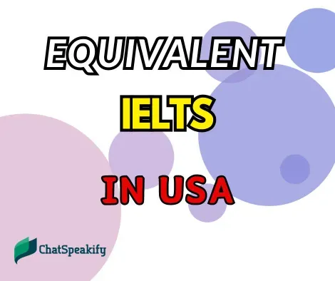 What is IELTS equivalent in USA?