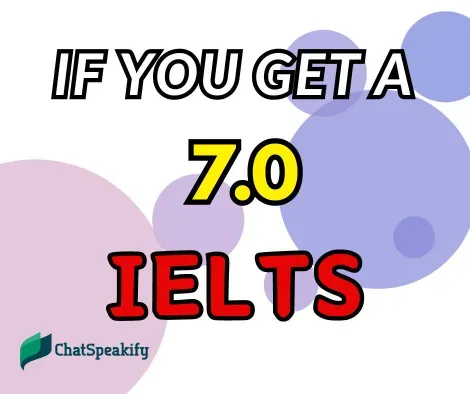 What does it mean if you get a 7 on IELTS?