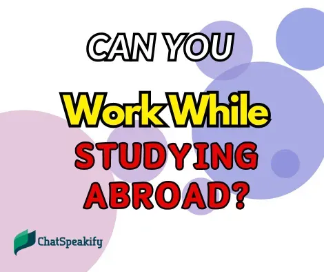 Can You Work While Studying Abroad?